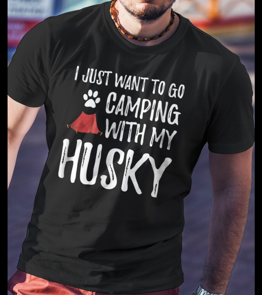 I Just Want To Go Camping With My Husky Paw Print Tent T-Shirt