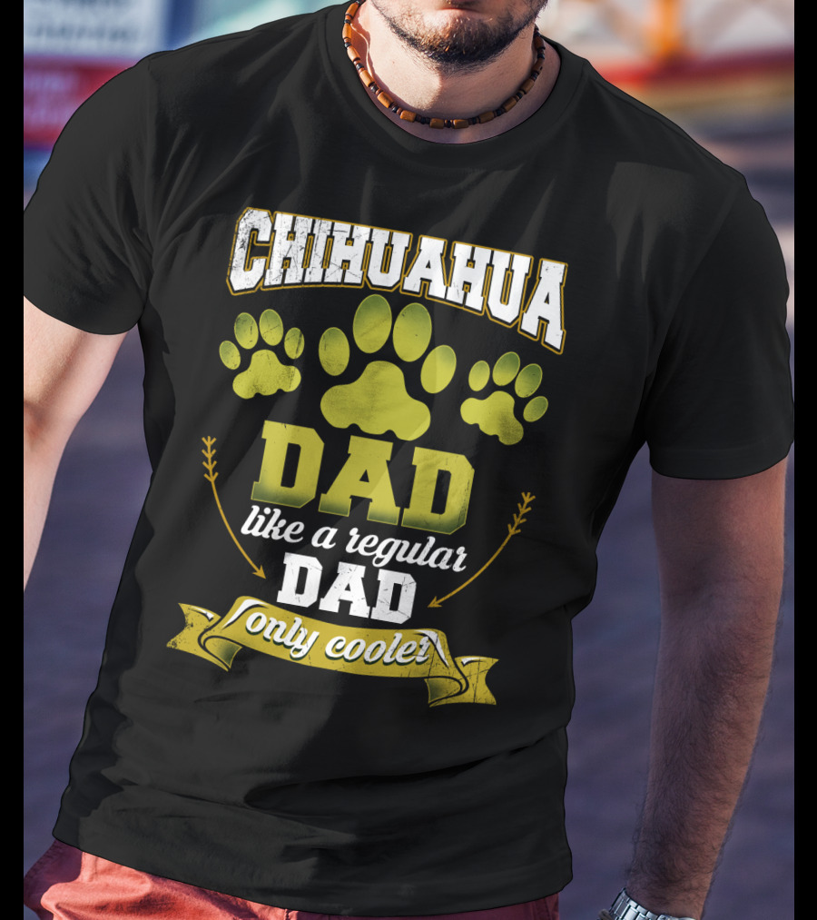Chihuahua Dad Like A Regular Dad Only Cooler Paw Prints T-Shirt