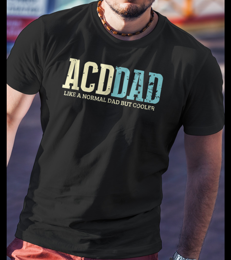 ACD Dad Like A Normal Dad But Cooler T-Shirt