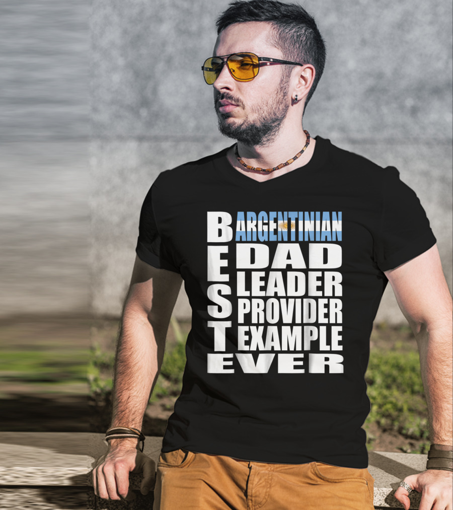 Argentinian Dad Best Leader Provider Example Ever T-Shirt