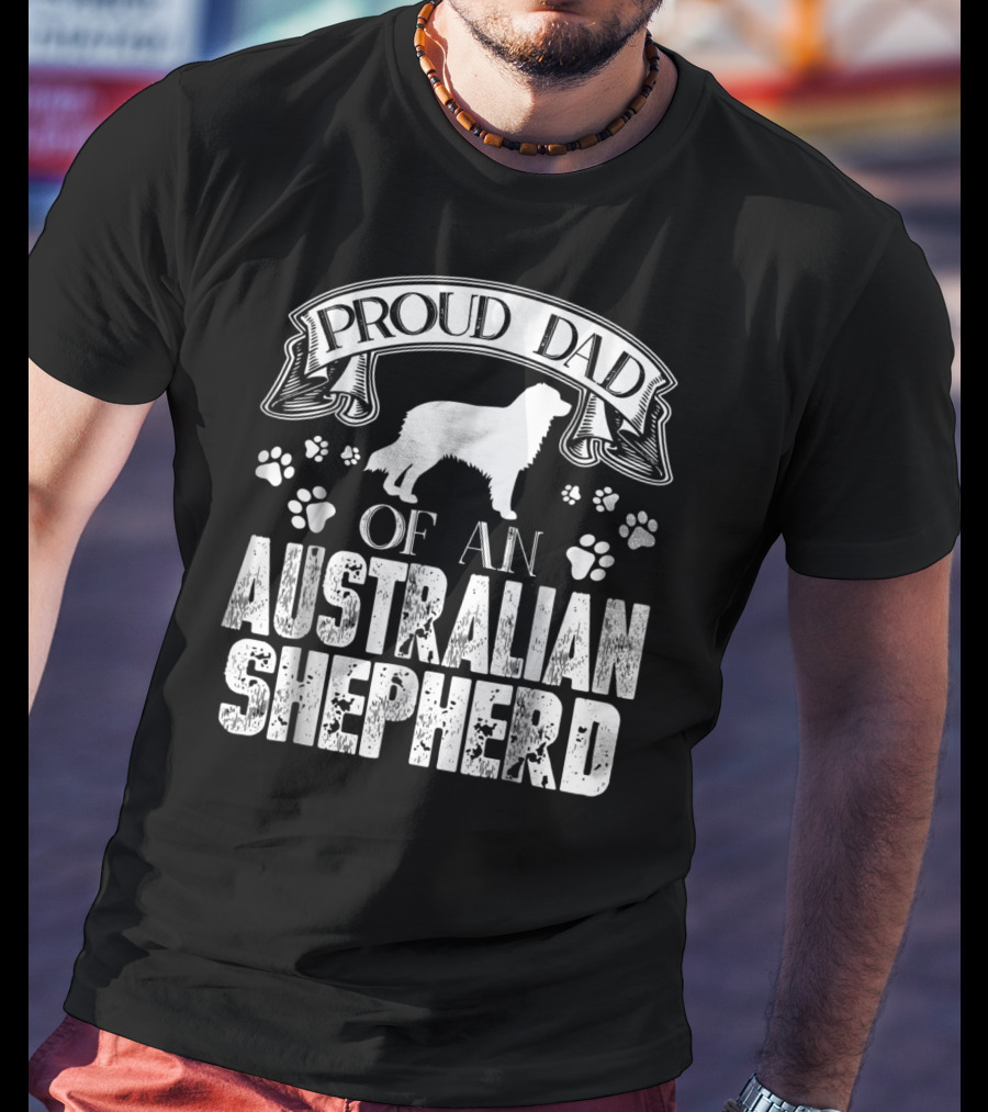 Proud Dad Of An Australian Shepherd T-Shirt