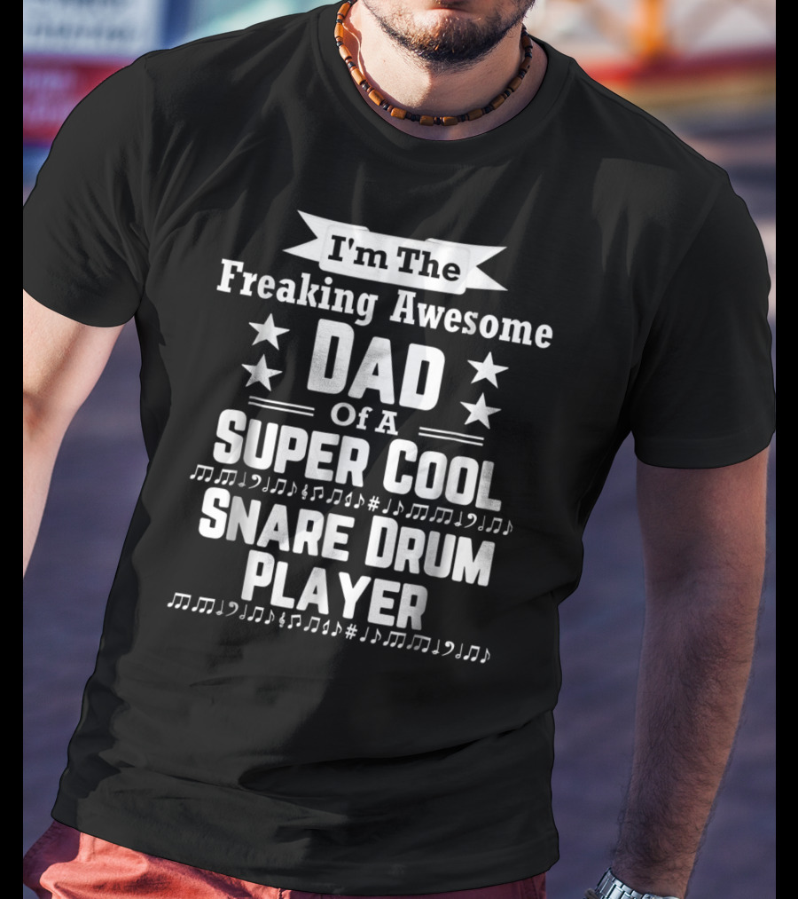 Freaking Awesome Dad Of A Super Cool Snare Drum Player T-Shirt