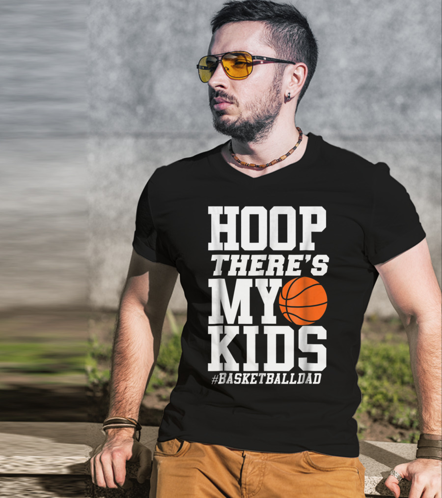 Hoop There's My Kids BasketballDad T-Shirt