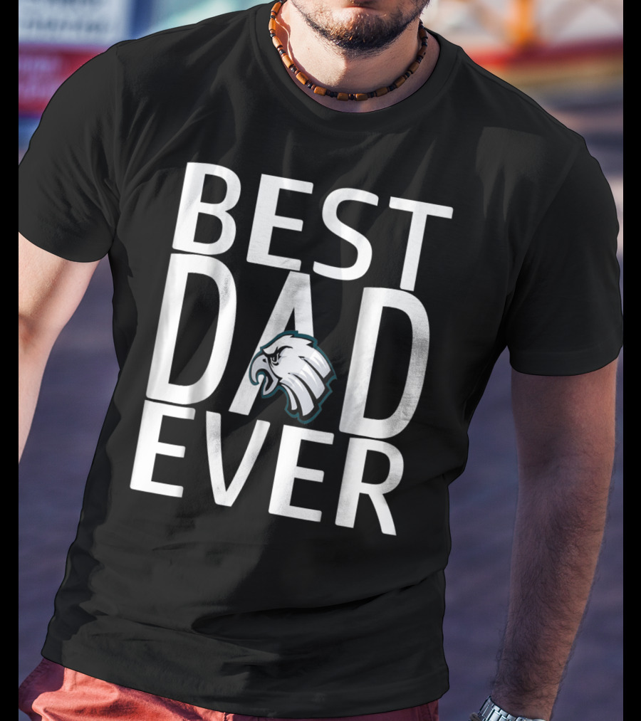 Best Eagles Dad Ever 15 T-Shirt