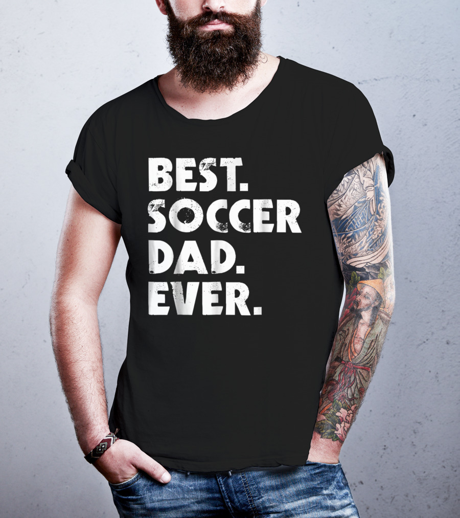 Best Soccer Dad Ever T-Shirt