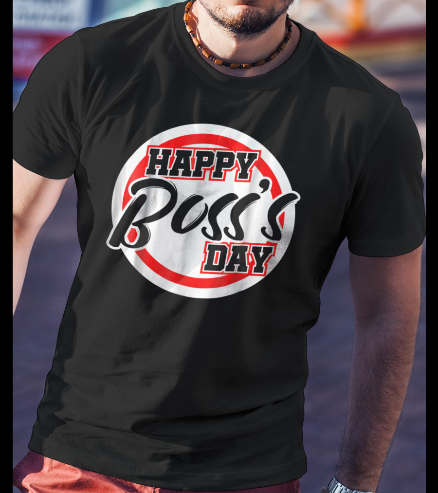 Bosss Day Team Leader Supervisor Happy Boss's Day Funny S19 T-Shirt