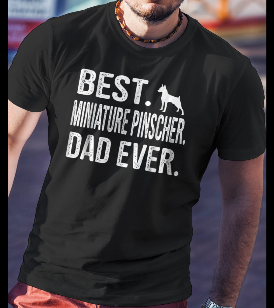 Best Miniature Pinscher Dad Ever With Silhouette Dog T-Shirt