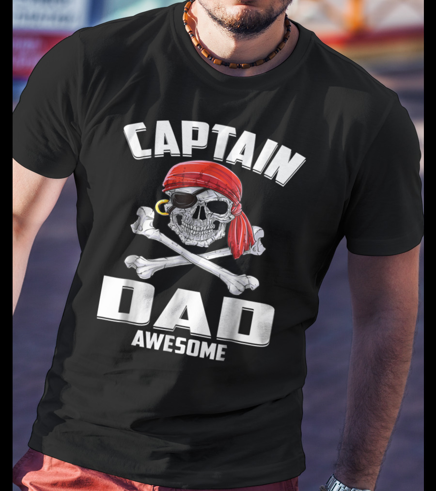 Captain Dad Awesome Skull And Crossbones Pirate T-Shirt