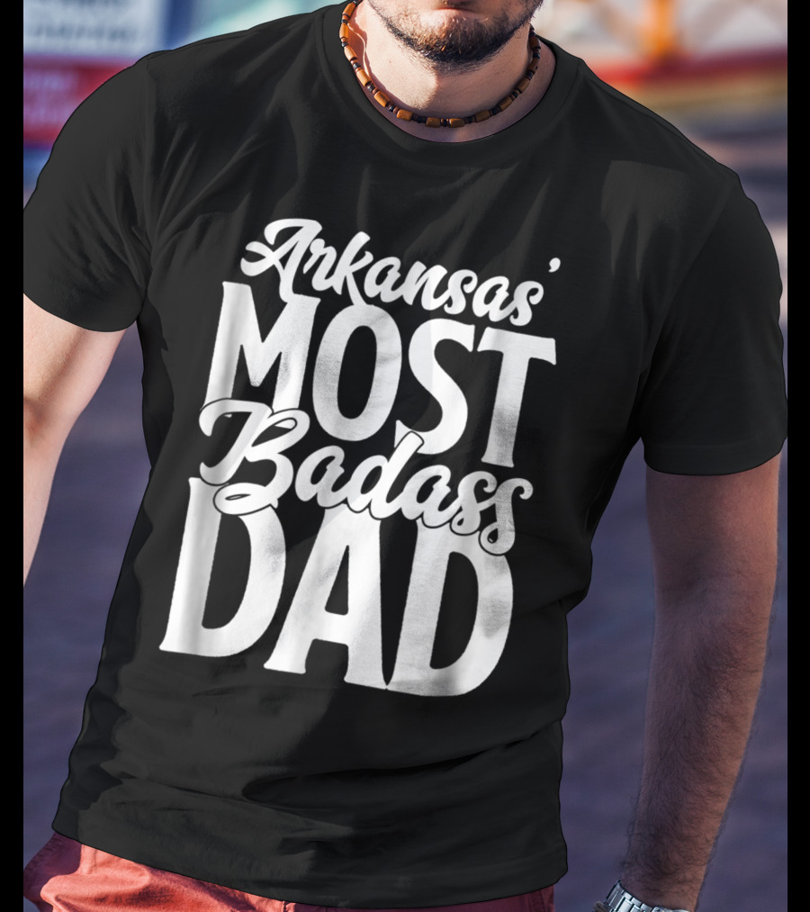 Arkansas' Most Badass Dad Men Daughter Son60 T-Shirt