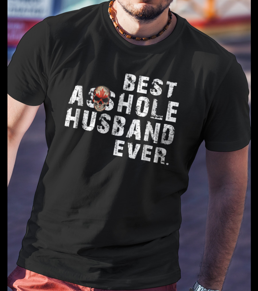 Best Asshole Husband Ever Canada Skull T-Shirt