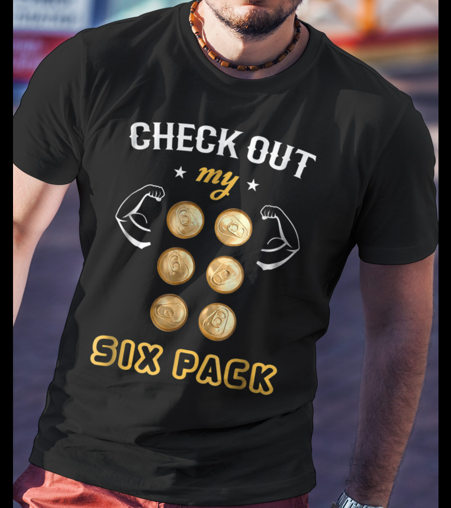 Check Out My Six Pack Flexing Arms Cans Dad Bachelor Party97 T-Shirt