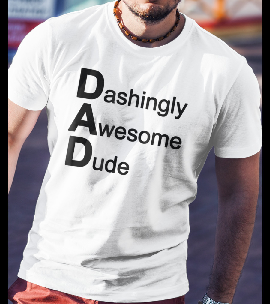 Dashingly Awesome Dude Dad T-Shirt