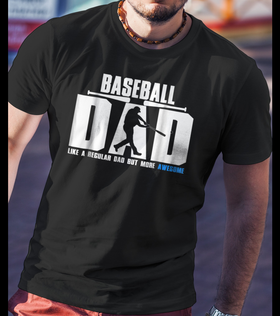 Baseball Dad Like A Regular Dad But More Awesome Bat T-Shirt