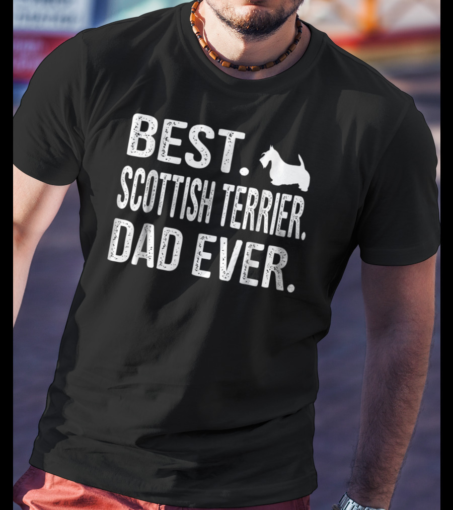 Best Scottish Terrier Dad Ever T-Shirt