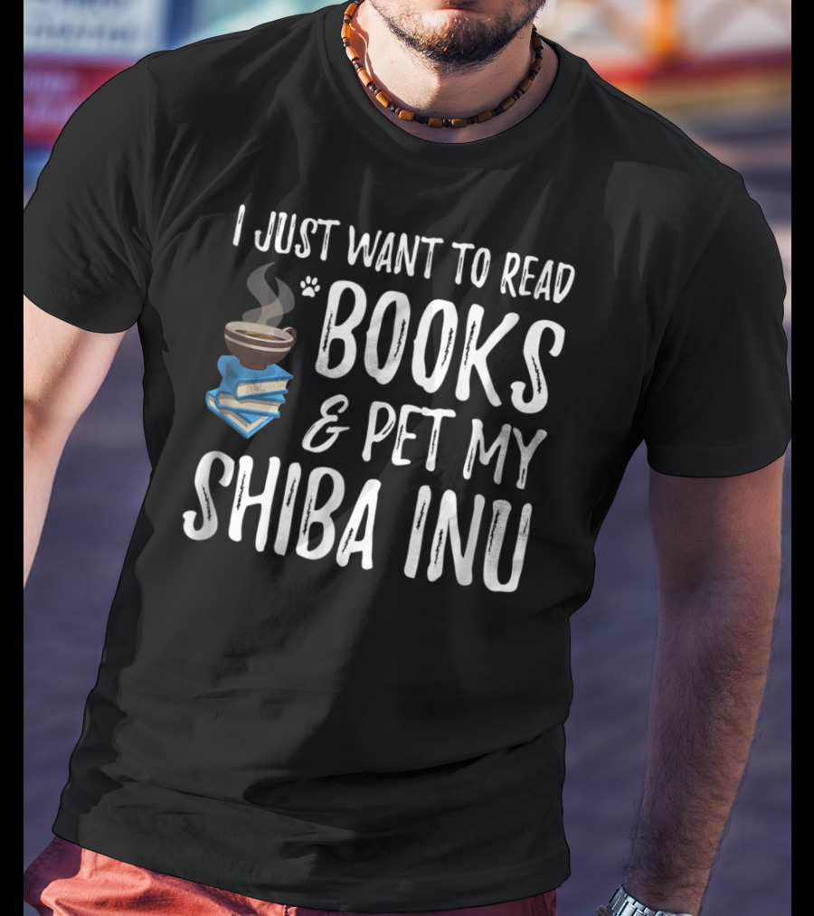 I Just Want To Read Books And Pet My Shiba Inu T-Shirt
