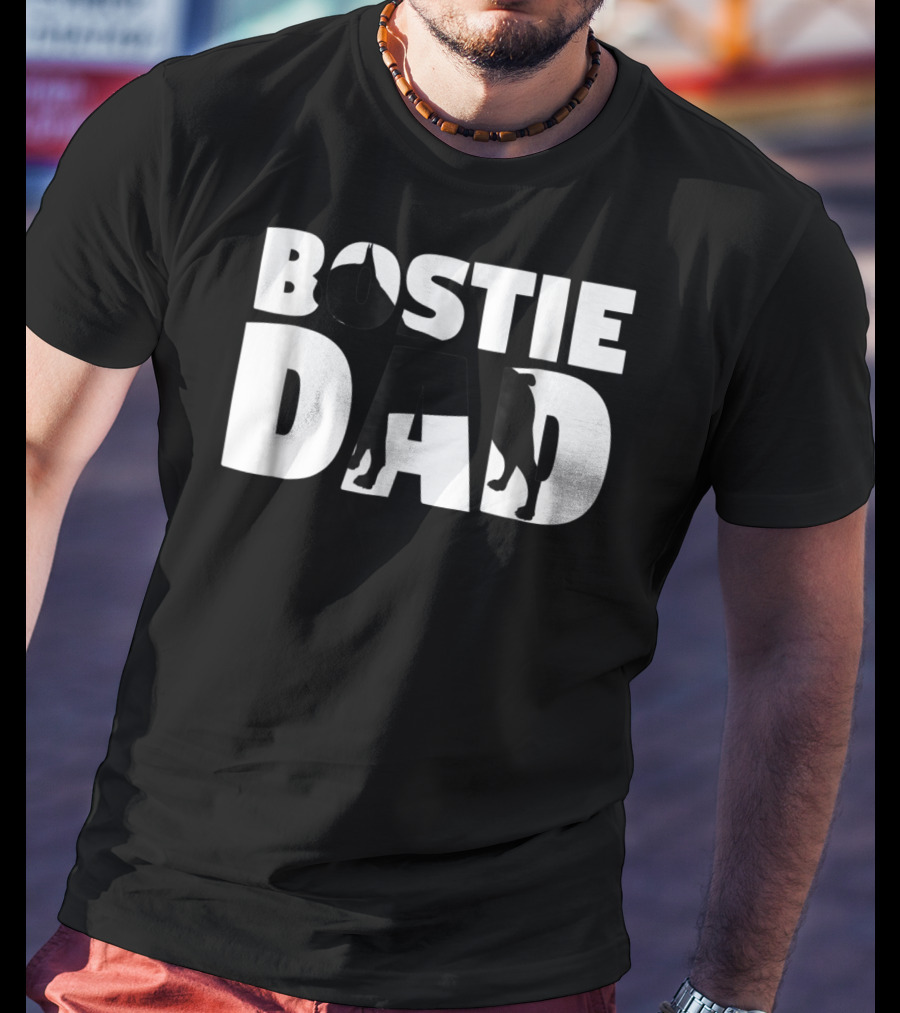 Bostie Dad Boston Terrier Father Dog Dad Tee45 T-Shirt