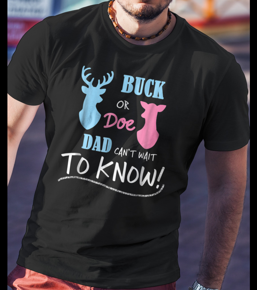 Buck Or Doe Dad Can't Wait To Know Gender Reveal T-Shirt