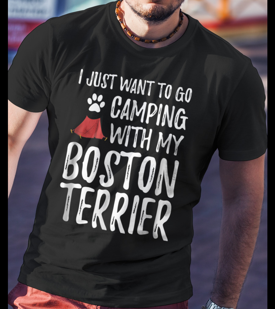 I Just Want To Go Camping With My Boston Terrier Paw Print Tent T-Shirt