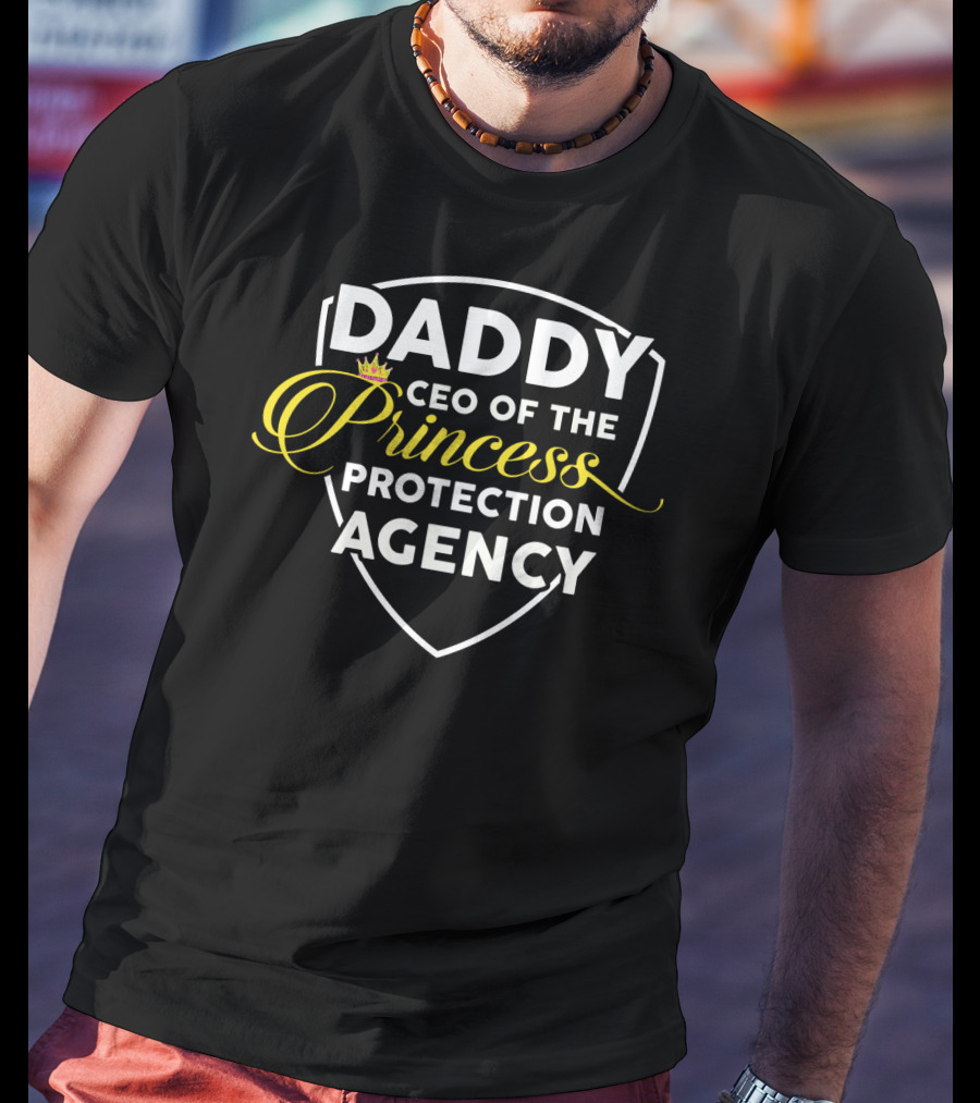 DADDY CEO Of The Princess Protection Agency T-Shirt