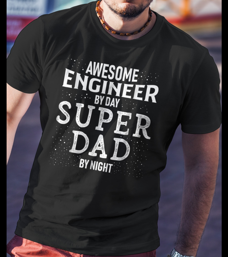Awesome Engineer By Day Super Dad By Night Stars T-Shirt