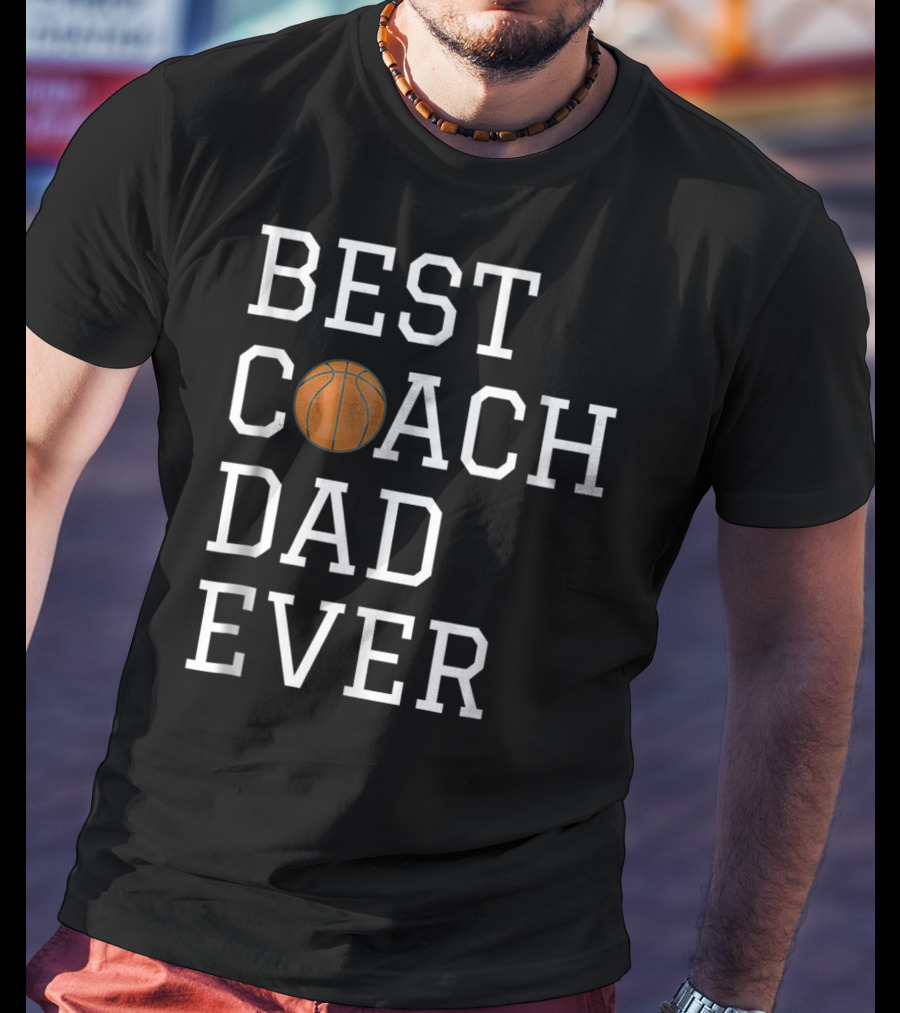 Best Basketball Coach Dad Ever T-Shirt