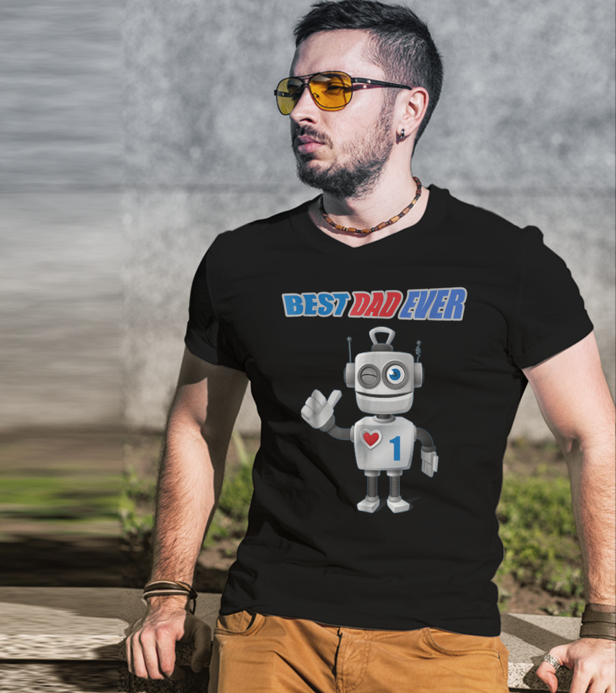 BEST DAD EVER Happy Tsirt89 Robot With Heart And Number 1 T-Shirt