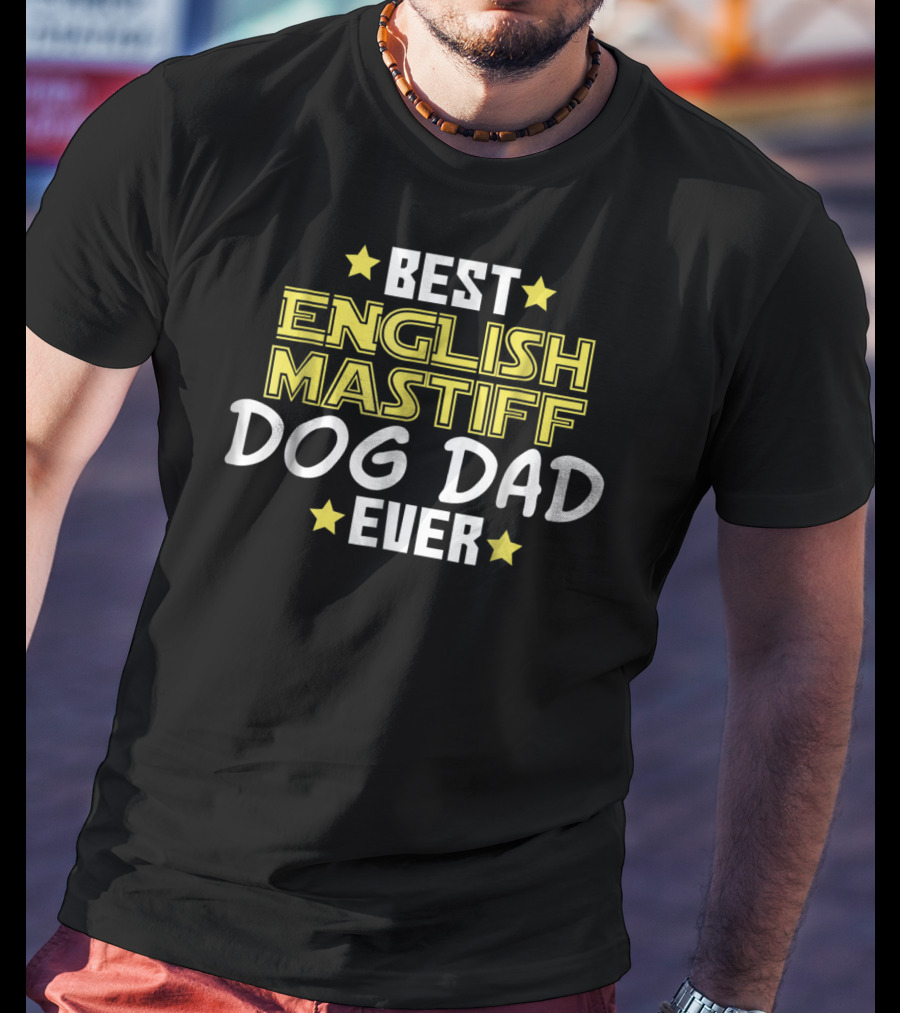 Best English Mastiff Dog Dad Ever T-Shirt