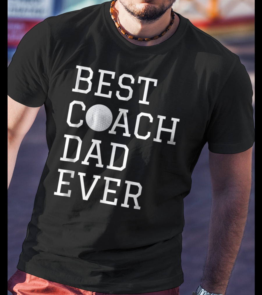Best Golf Coach Dad Ever Coaching Fathers T-Shirt