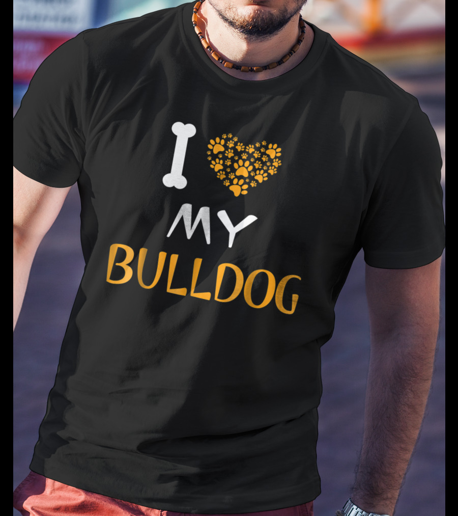 I Love My Bulldog Dad And Mom Dog Owner T-Shirt