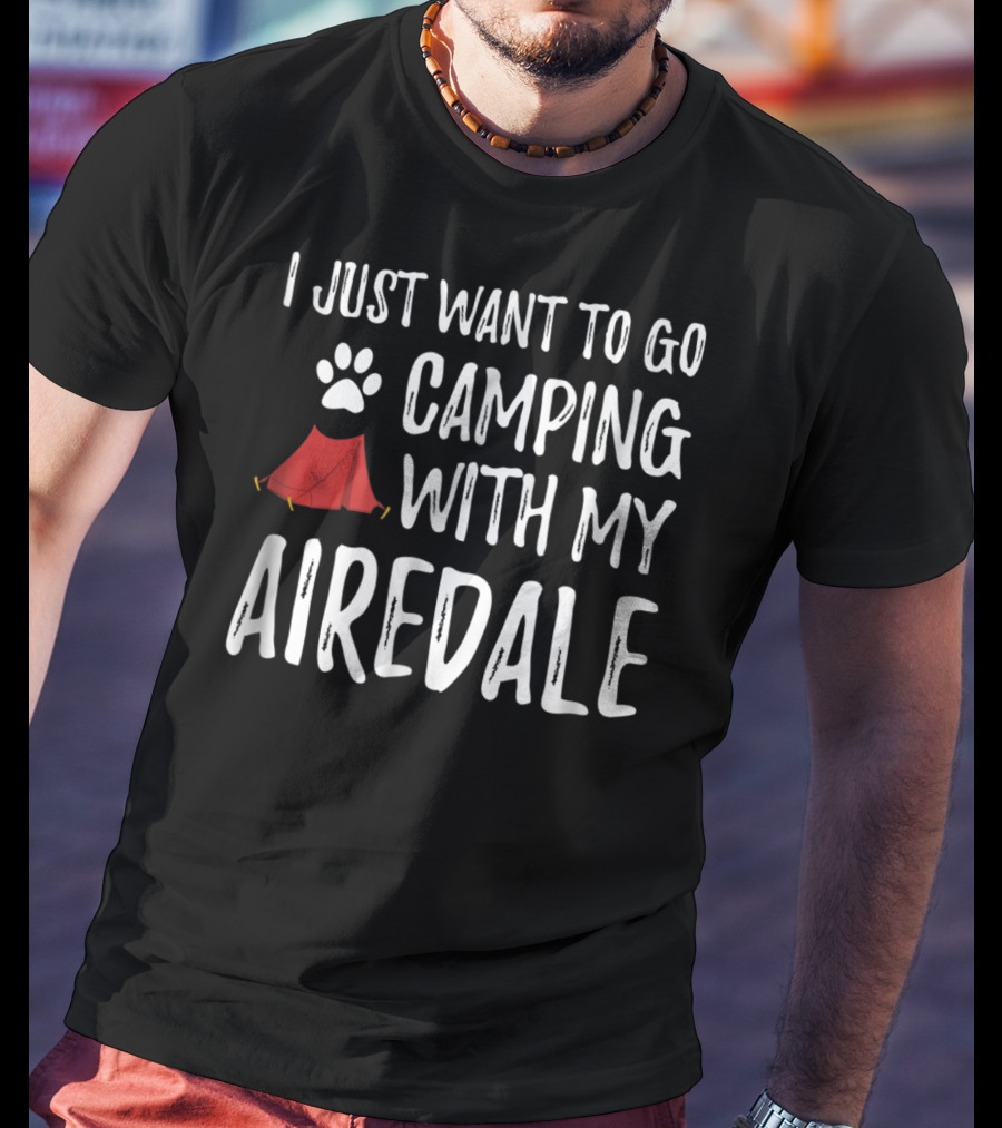 I Just Want To Go Camping With My Airedale Dog Camper Tent Paw Prints T-Shirt