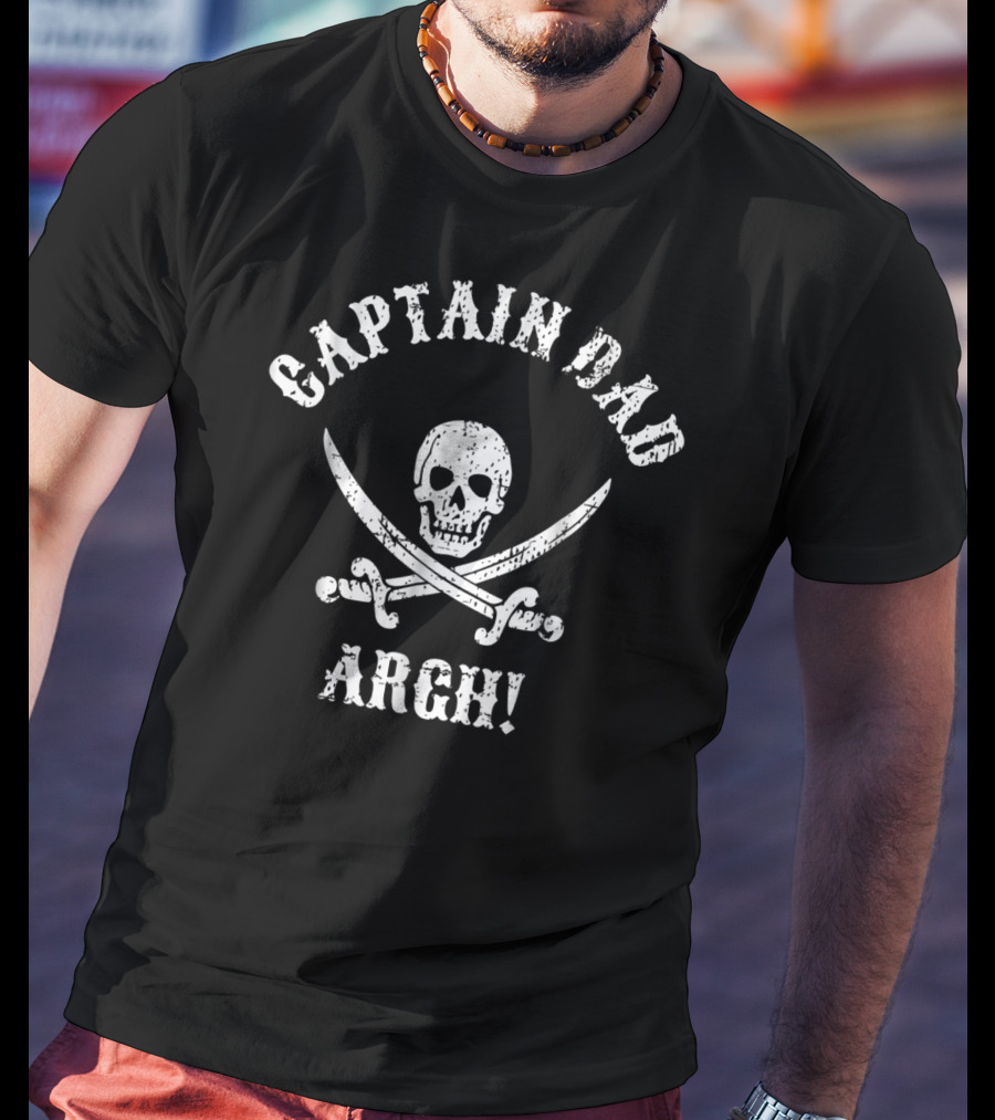 Captain Dad Argh Skull Swords Pirate Dad T-Shirt