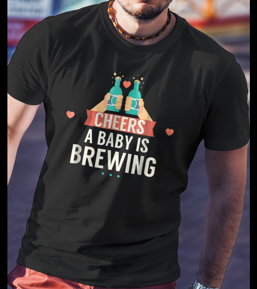 Cheers A Baby Is Brewing Expectant Dad Beer T-Shirt