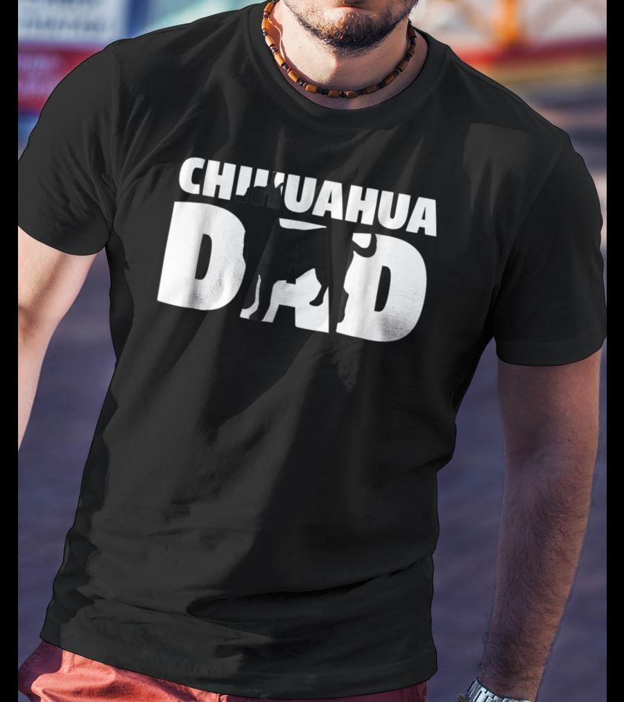 Chihuahua Dad Chihuahua Father Dog Dad T-Shirt