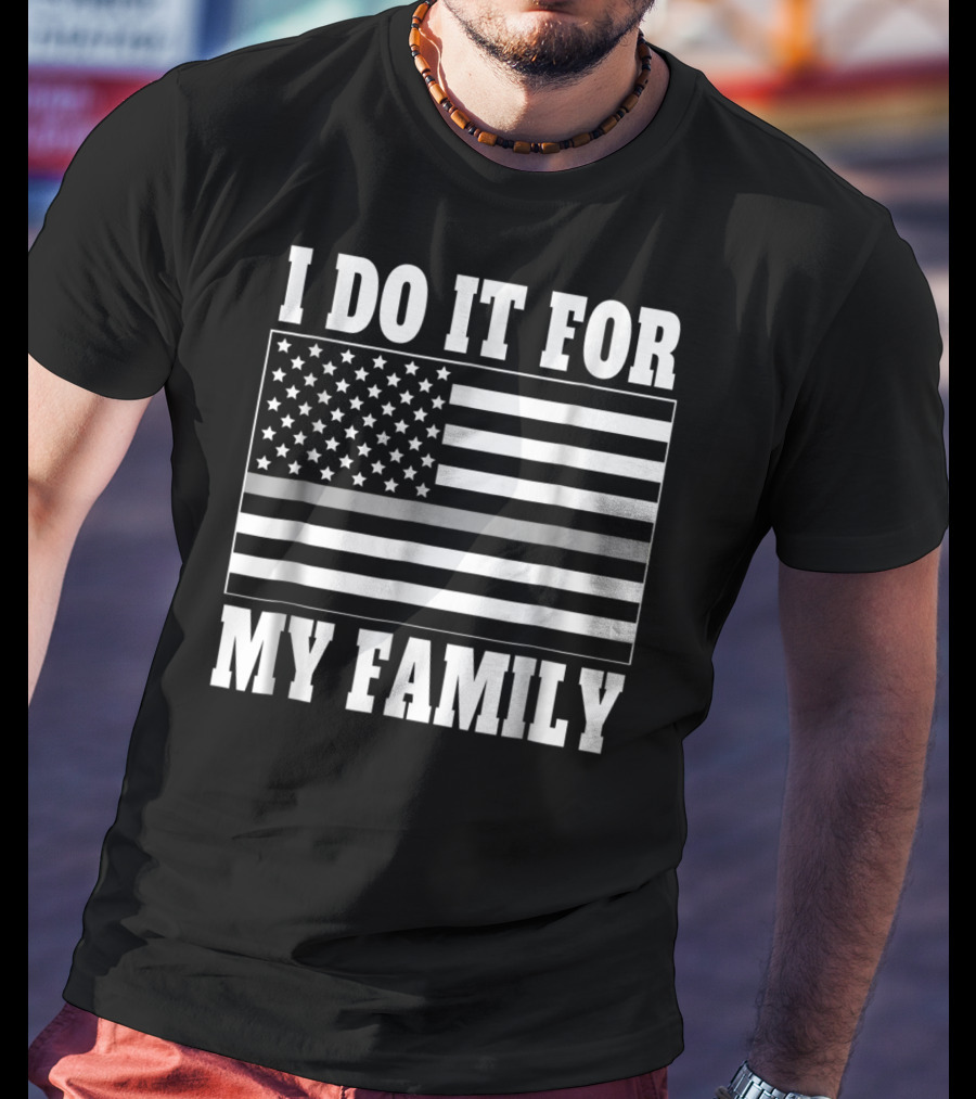 I Do It For My Family Corrections Officer Dad Thin Gray Line Flag T-Shirt