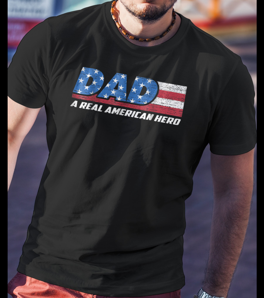 Dad A Real American Hero Stars And Stripes Flag Background T-Shirt