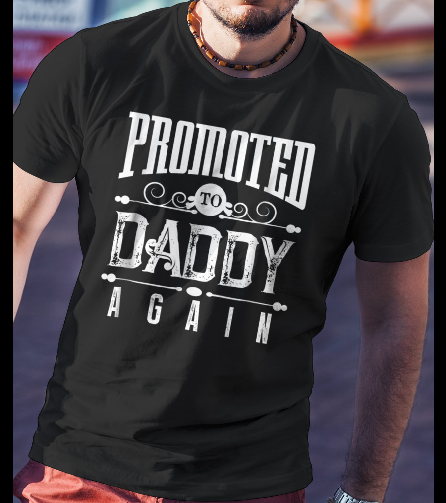 Promoted To Daddy Again Funny Expectant Father Future Daddy T-Shirt