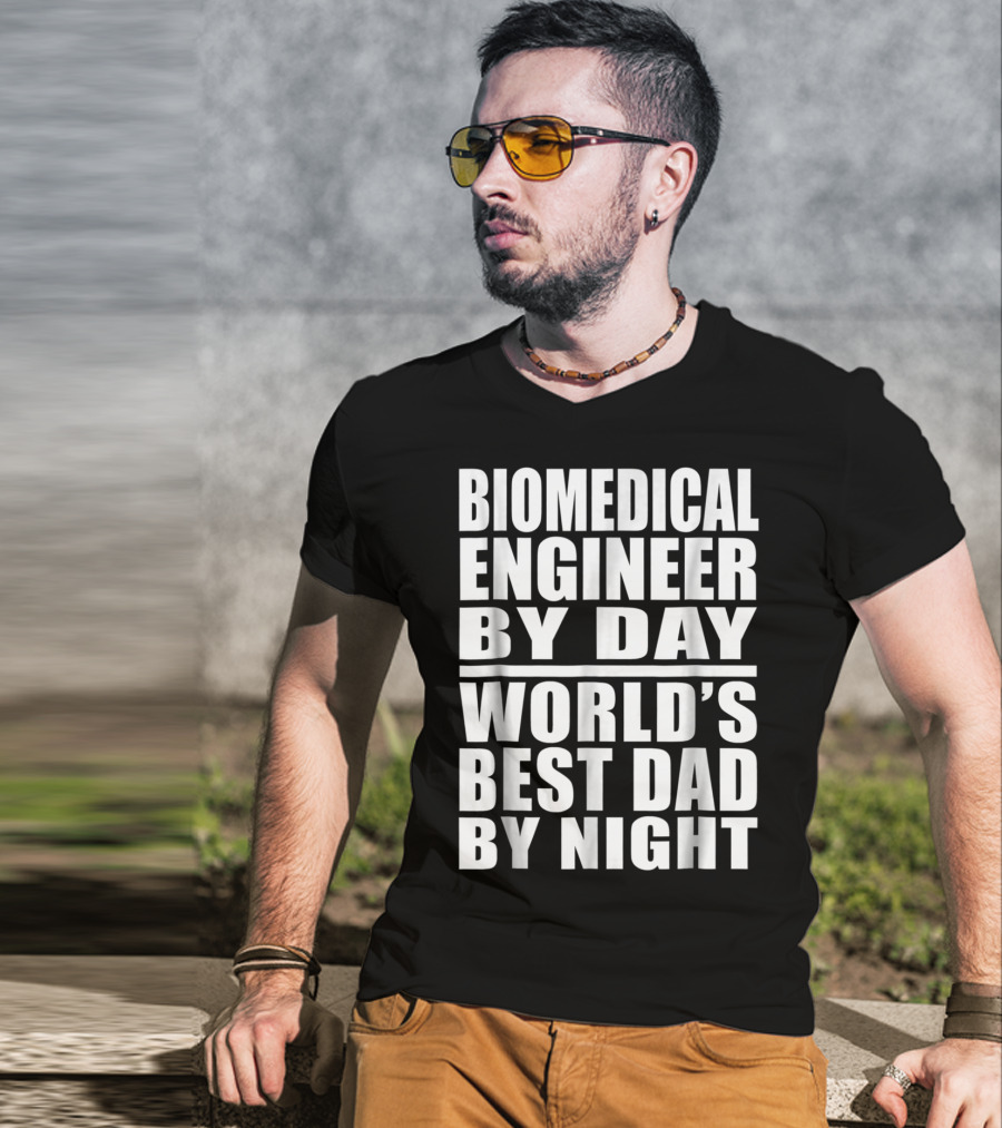 Biomedical Engineer By Day World's Best Dad By Night T-Shirt