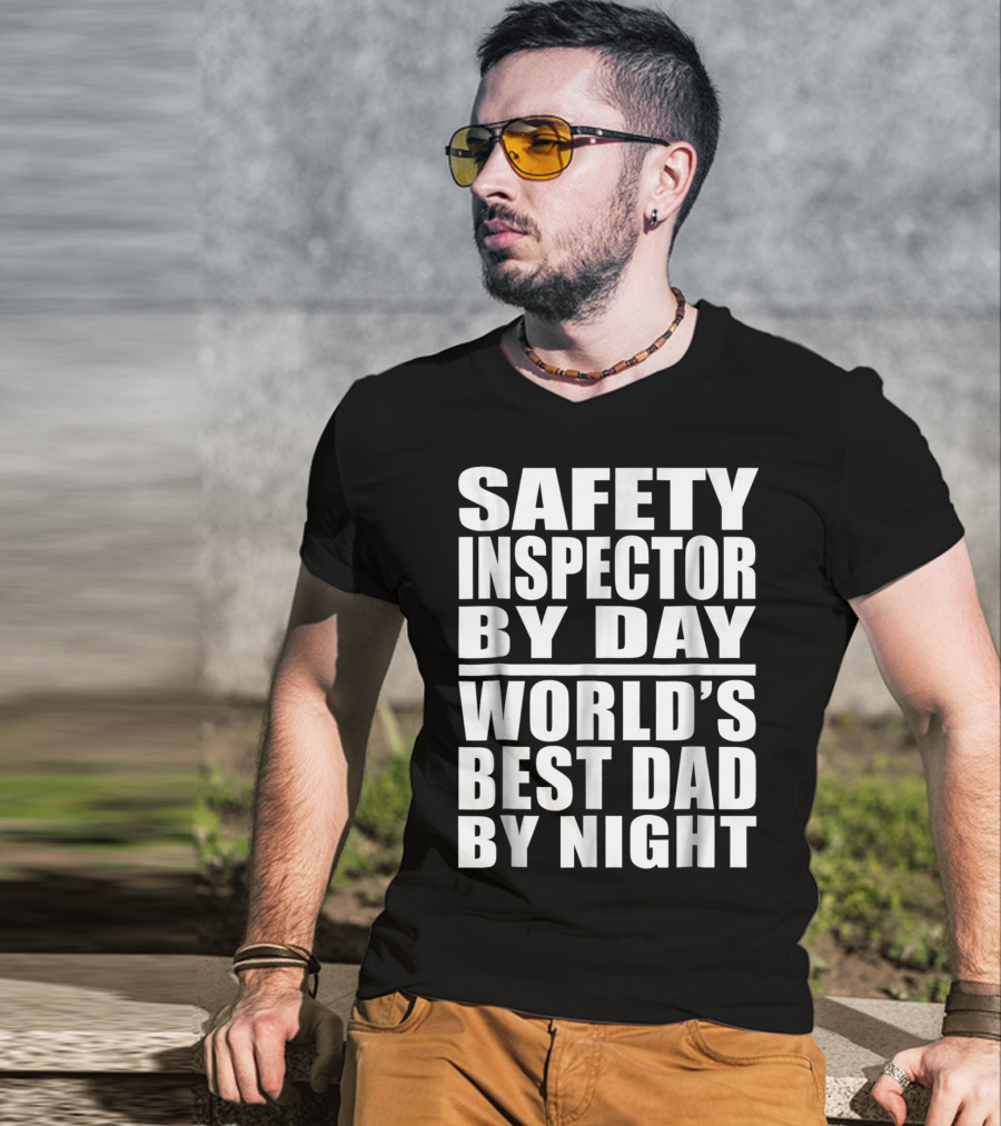 Safety Inspector By Day World's Best Dad By Night T-Shirt