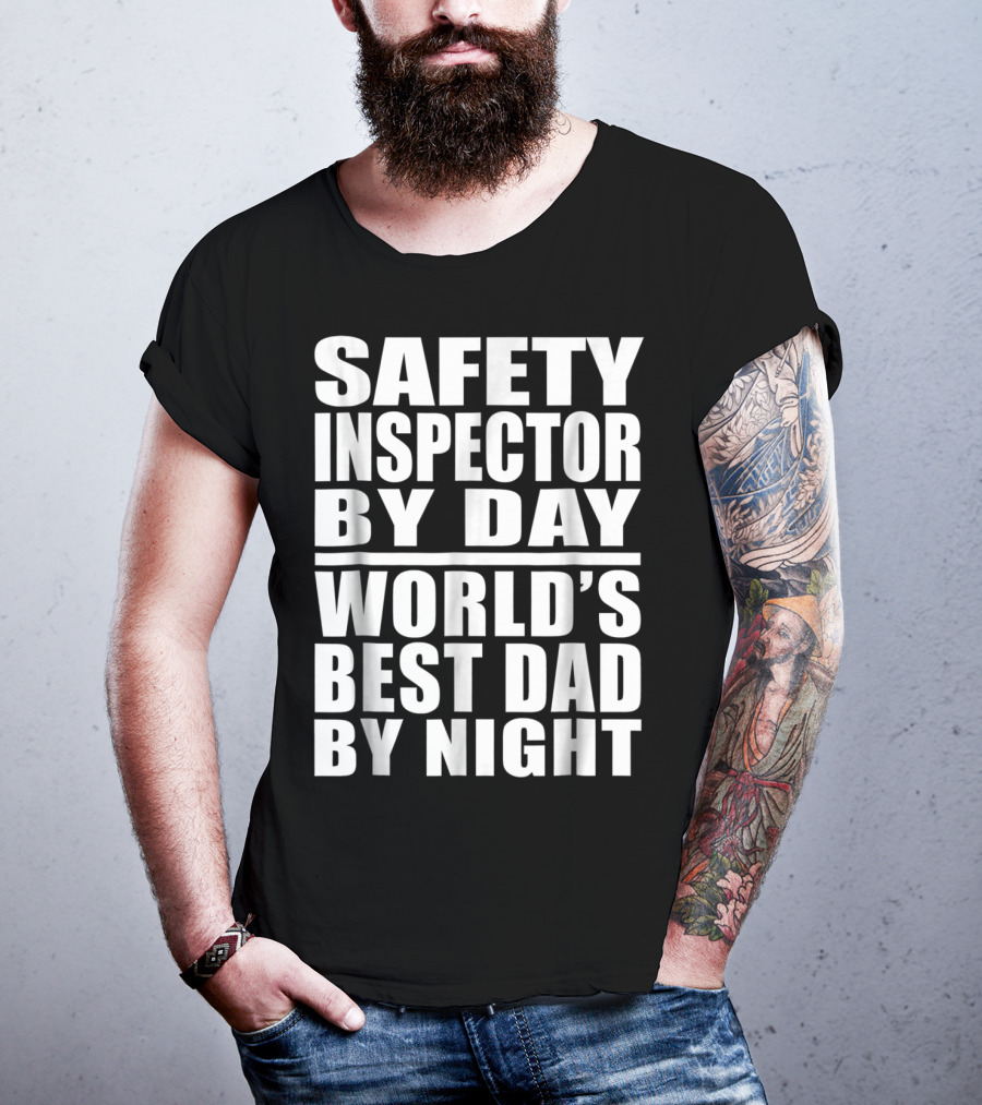 Safety Inspector By Day World's Best Dad By Night T-Shirt