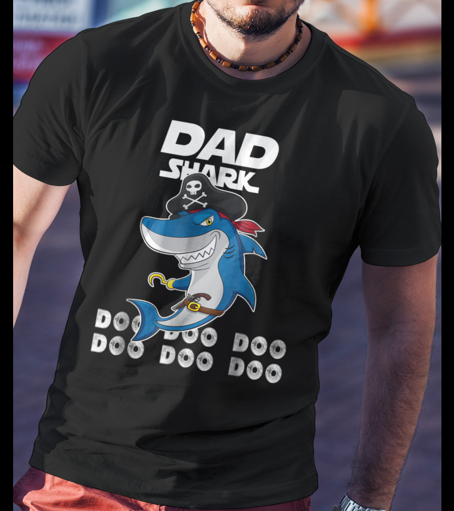 Dad Shark Doo Doo Doo Pirate Hook Adventure T-Shirt