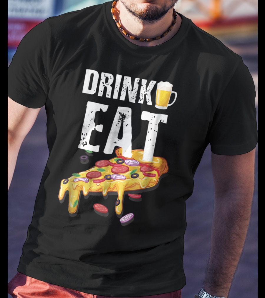 Drink Eat Beer Pizza Dad For Him T-Shirt