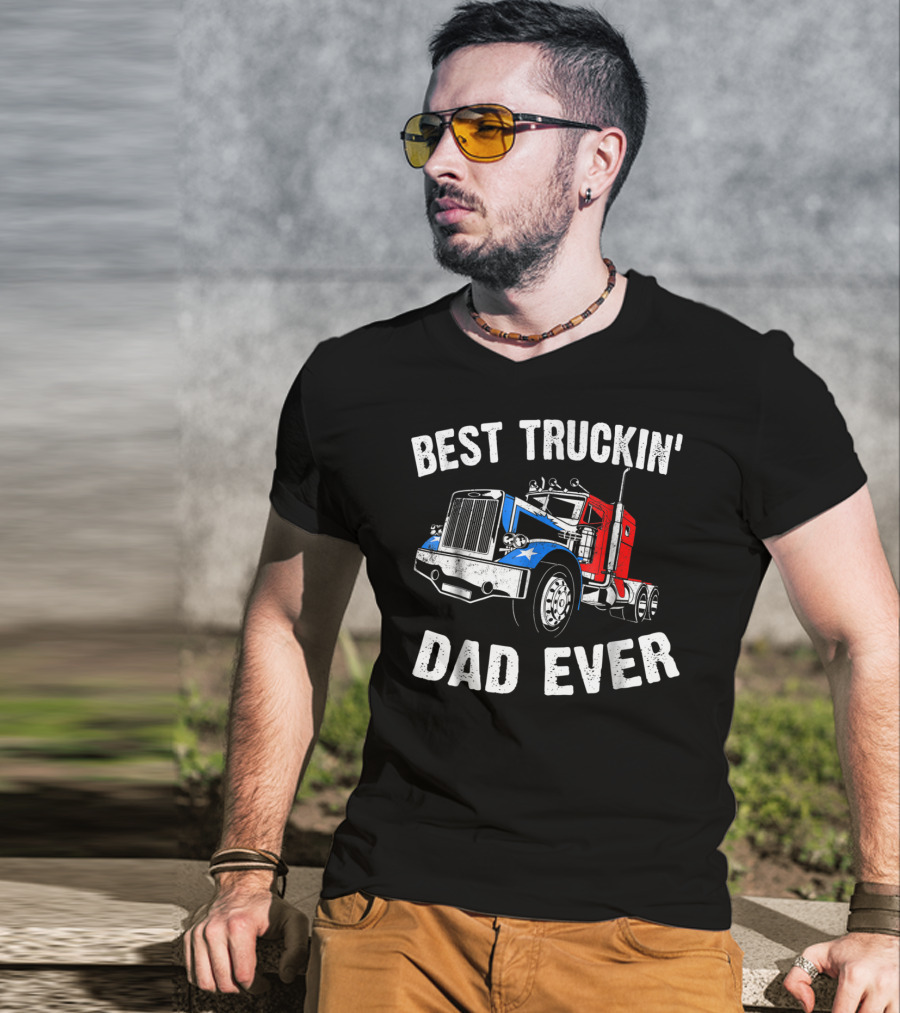 Best Truckin' Dad Ever Truck Driver Fathers T-Shirt