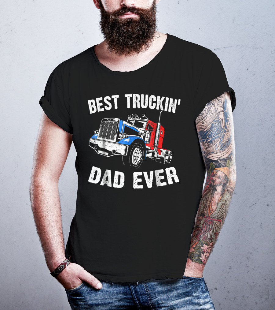 Best Truckin' Dad Ever Truck Driver Fathers T-Shirt