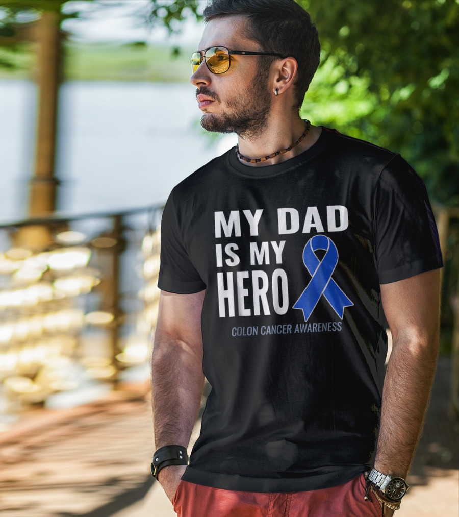 My Dad Is My Hero Colon Cancer Awareness T-Shirt