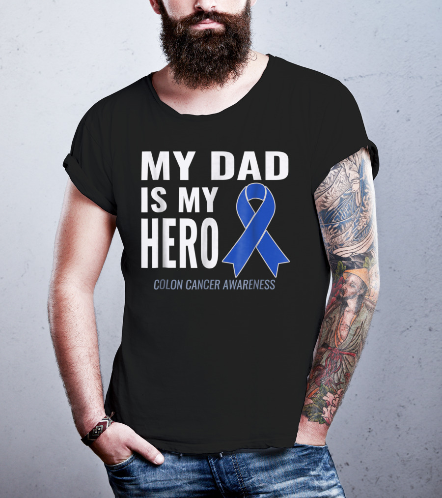 My Dad Is My Hero Colon Cancer Awareness T-Shirt