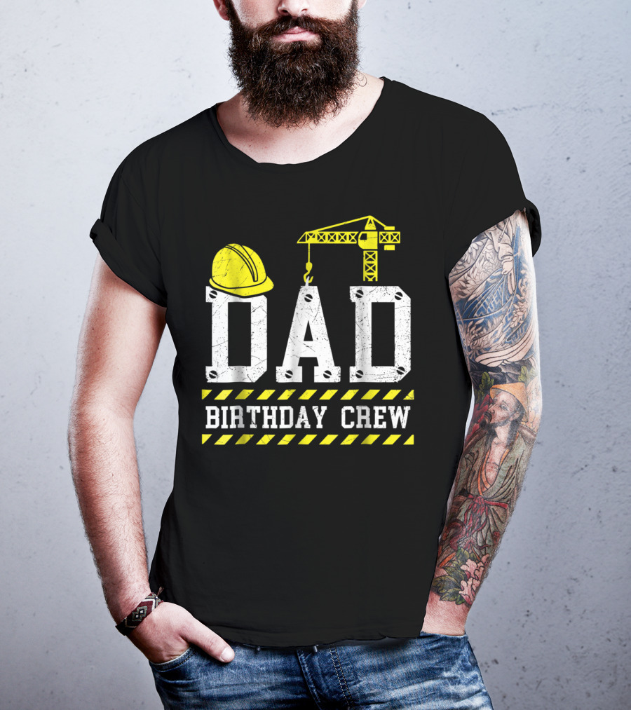 Dad Birthday Crew Construction Theme With Hard Hat And Crane T-Shirt