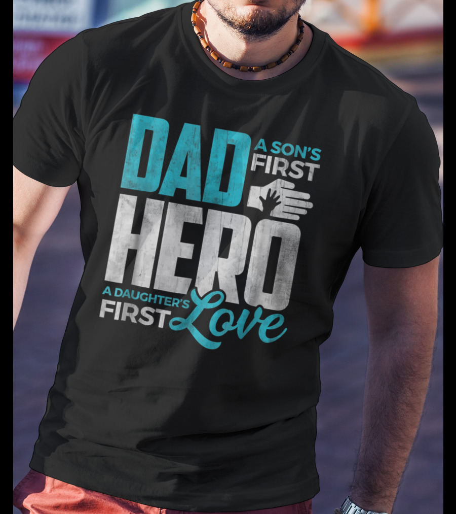Dad Sons First Hero Daughters First Love Handprint T-Shirt