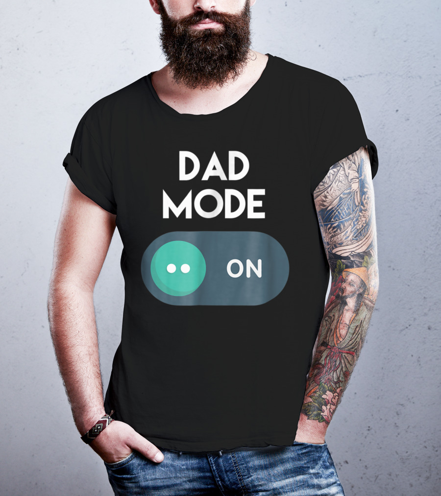 DAD Mode ON Motivational Mind Set Cool Switch T-Shirt