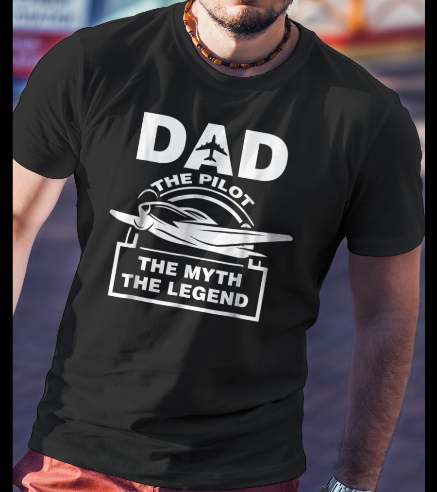 Dad The Pilot The Myth The Legend Airplane T-Shirt