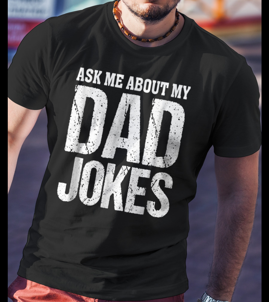 Ask Me About My Dad Jokes T-Shirt